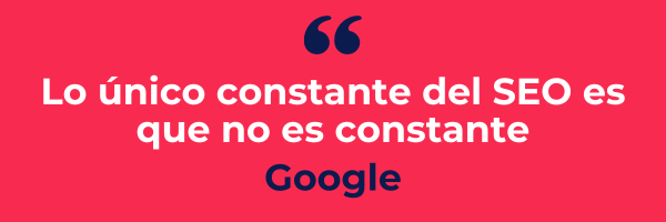 Lo único constante del SEO es que no es constante