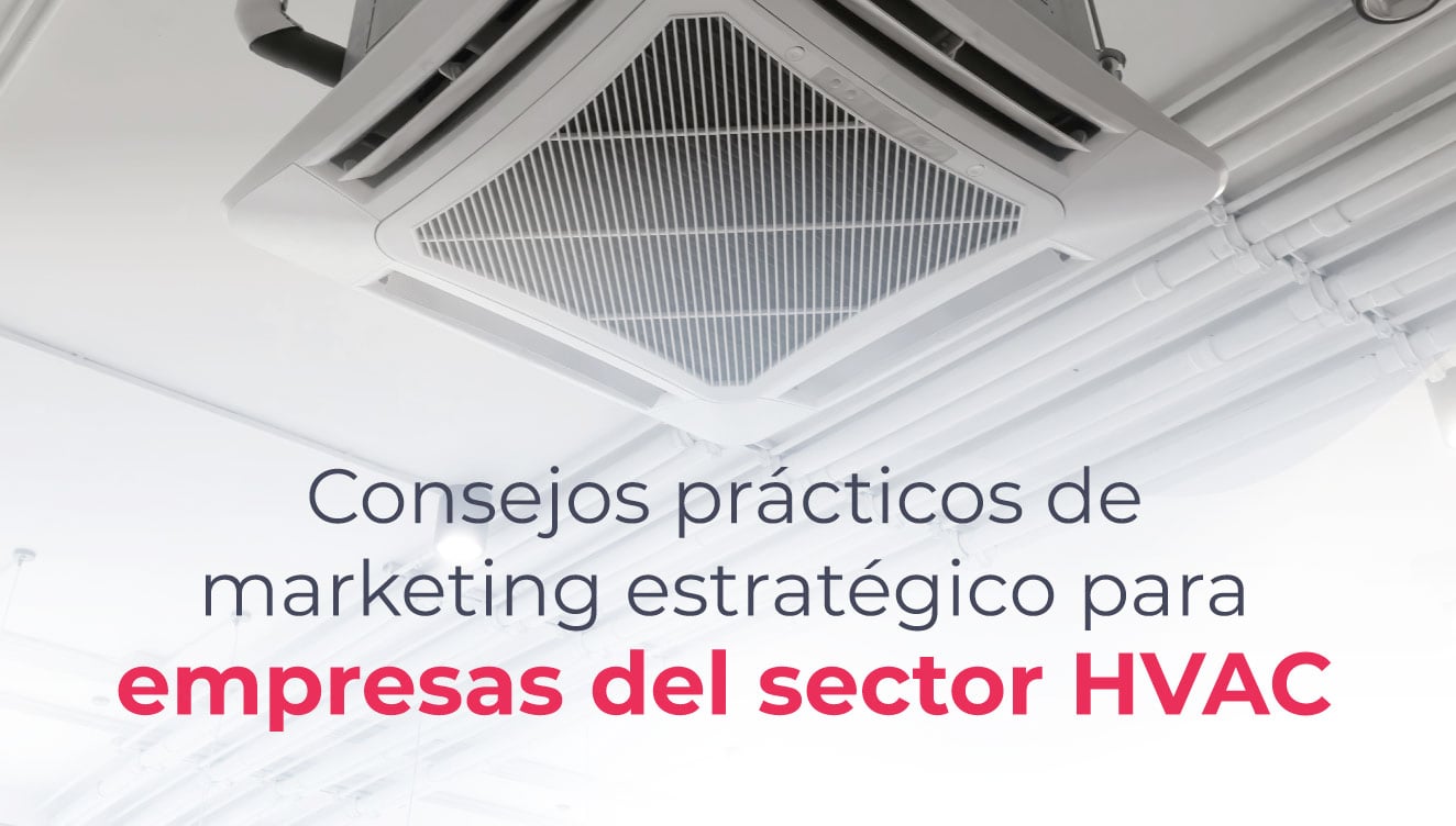 Consejos prácticos de marketing estratégico para empresas del sector HVAC