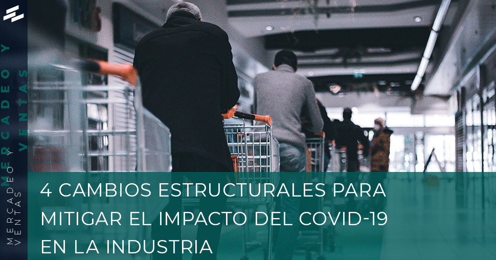 Cambios estructurales para mitigar el Impacto Covid-19 en la industria